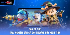Bắn Cá 365 - Trải Nghiệm Săn Cá Đổi Thưởng Đầy Kịch Tính
