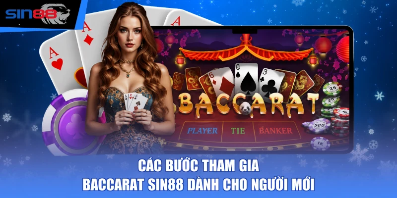 Các bước tham gia Baccarat SIN88 dành cho người mới