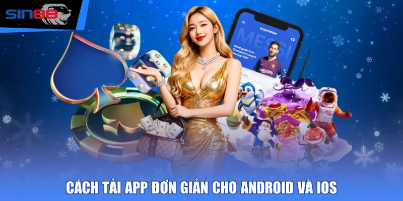 Cách tải app đơn giản cho Android và iOS 