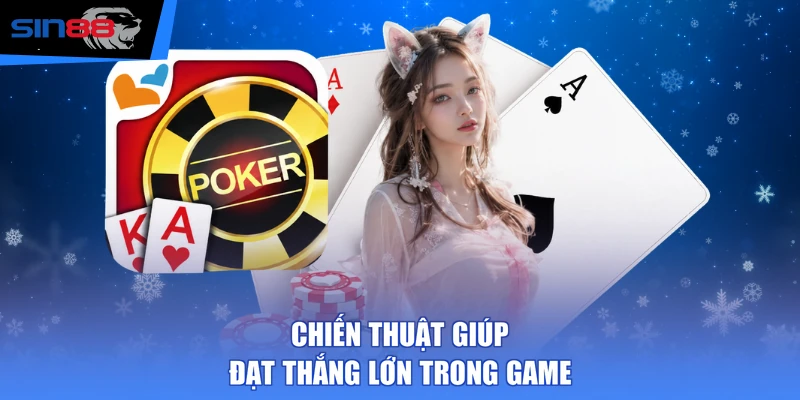 Chiến thuật giúp đạt thắng lớn trong game