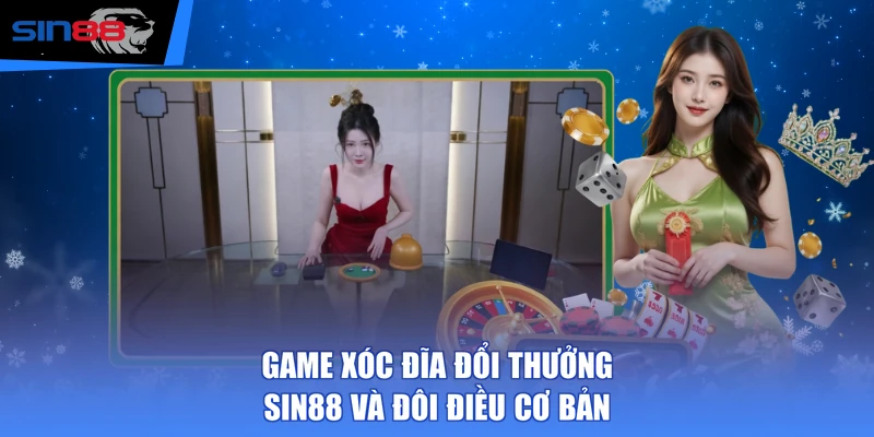Game xóc đĩa đổi thưởng SIN88 và đôi điều cơ bản