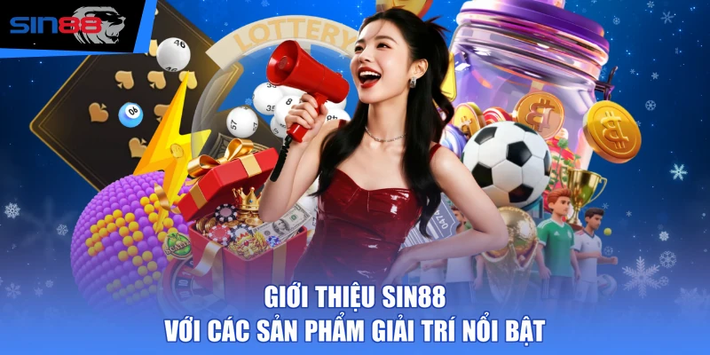 Giới thiệu SIN88 với các sản phẩm giải trí nổi bật 