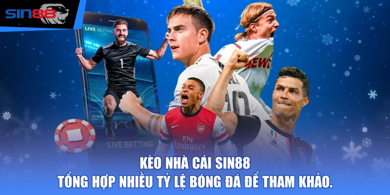 Kèo nhà cái SIN88 tổng hợp nhiều tỷ lệ bóng đá để tham khảo.