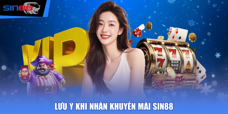 Lưu ý khi nhận khuyến mãi SIN88