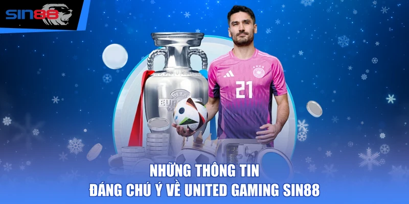 Những thông tin đáng chú ý về United Gaming SIN88