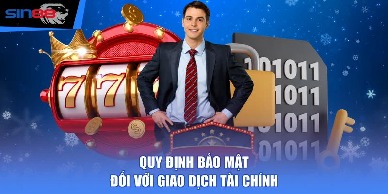 Quy định bảo mật đối với giao dịch tài chính