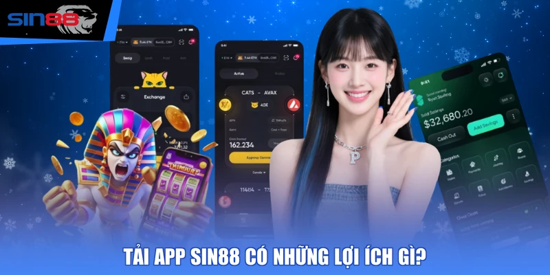 Tải app SIN88 có những lợi ích gì? 