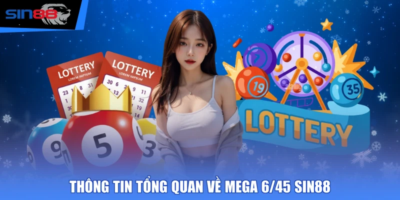 Thông tin tổng quan về Mega 6/45 SIN88
