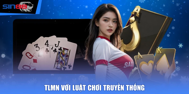 TLMN với luật chơi truyền thống