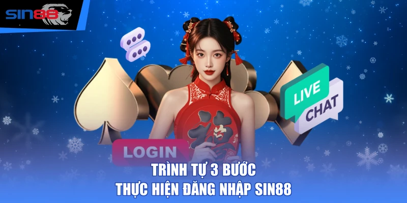 Trình tự 3 bước thực hiện đăng nhập SIN88