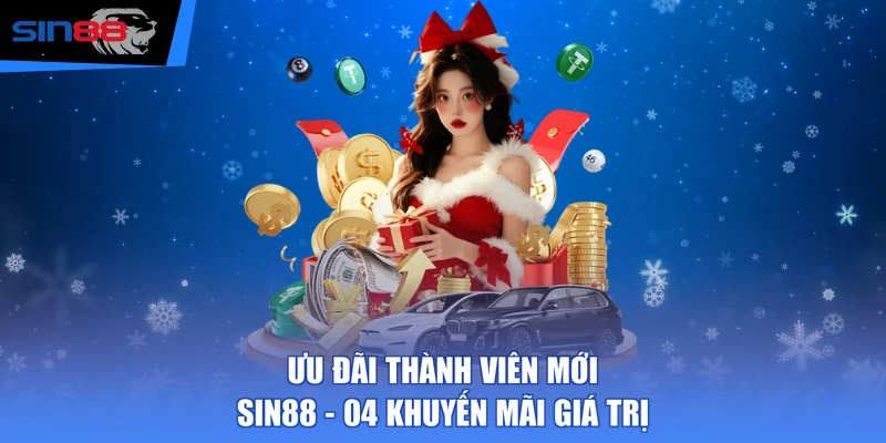 Ưu Đãi Thành Viên Mới SIN88 - 04 Khuyến Mãi Giá Trị
