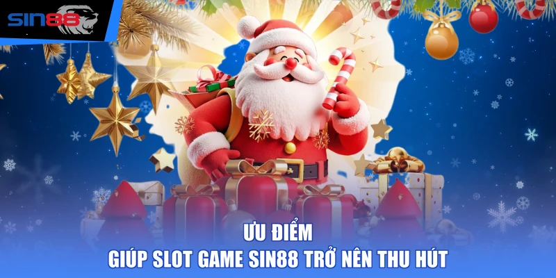 Ưu điểm giúp slot game SIN88 trở nên thu hút