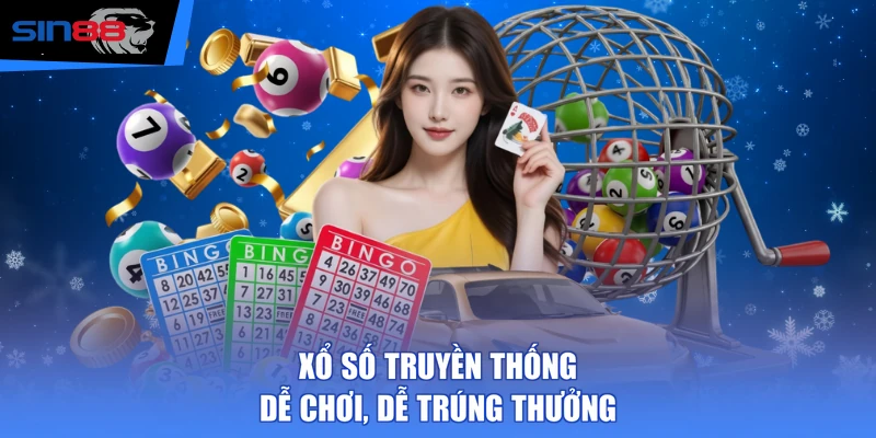 Xổ số truyền thống dễ chơi, dễ trúng thưởng
