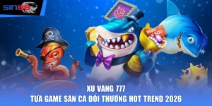 Xu Vàng 777 - Tựa Game Săn Cá Đổi Thưởng Hot Trend 2026